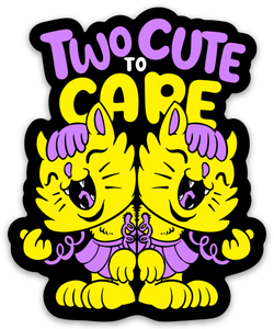 Two Cute to Care Sticker